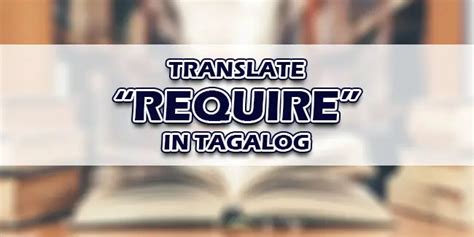Require in Tagalog.
